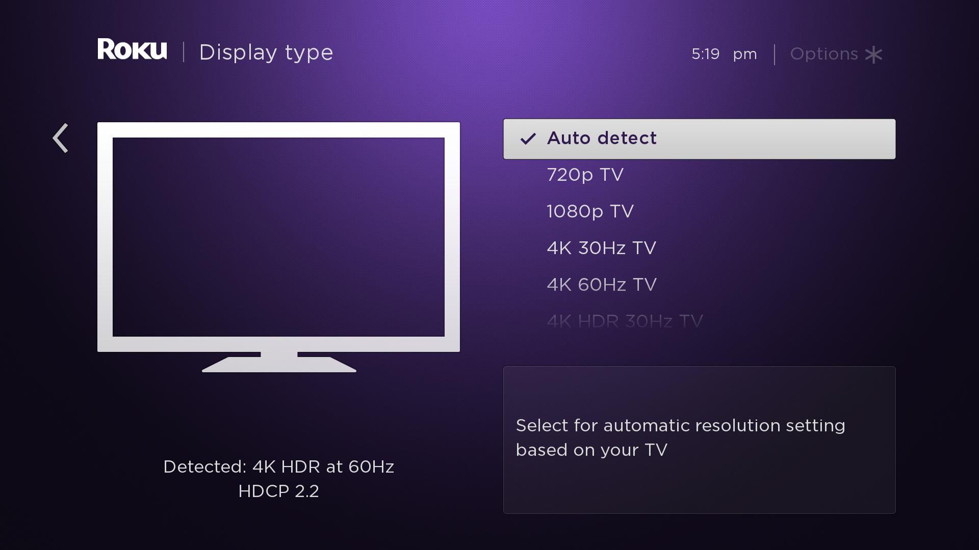 Access the Roku home screen and go to "Settings".
Select "Display type" and choose the appropriate resolution for your TV.
