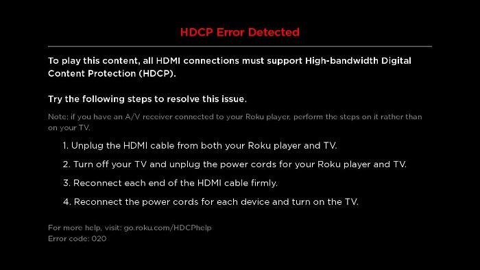 Check HDMI Connection: Ensure that the HDMI cable is securely connected between your Roku device and the TV. Verify that both ends of the cable are firmly inserted into the correct ports.
Restart Your Roku Device: Unplug the power cord from your Roku device, wait for a few seconds, and then plug it back in. Allow the device to reboot and check if the HDCP error persists.