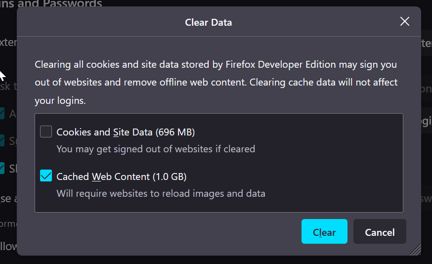 Ensure that the Cookies and Site Data and Cached Web Content options are selected.
Click on the Clear button to clear the cache.