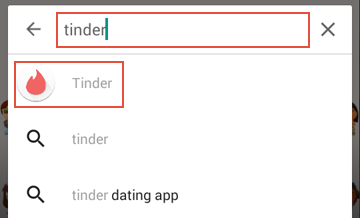 Open the app store on your device (Google Play Store or App Store).
Search for "Tinder" in the search bar.