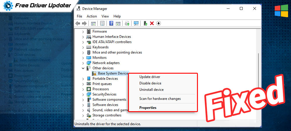 Right-click on the Base System Device driver and select Update driver.
Choose Search automatically for updated driver software and let Windows find and install the latest driver.
