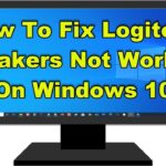 How to fix the "Logitech Speaker not working" in Windows 10