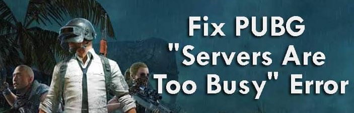 The solution to the "servers are too busy" error in PUBG: