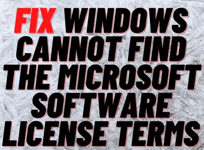 This is to fix the problem that Windows can't find the Microsoft license terms.