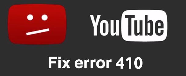 What is the 'error 410' on YouTube?