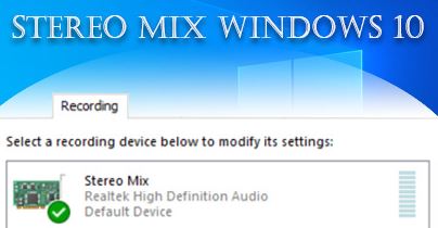 What is the reason for not having Stereo Mix in Windows 10?