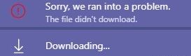 Microsoft Teams cannot download files using the desktop application