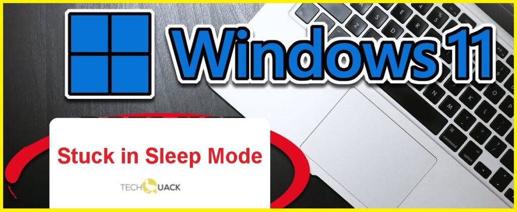 How to Resolve "Windows 11 Stuck in Sleep Mode" Issue - TechQuack